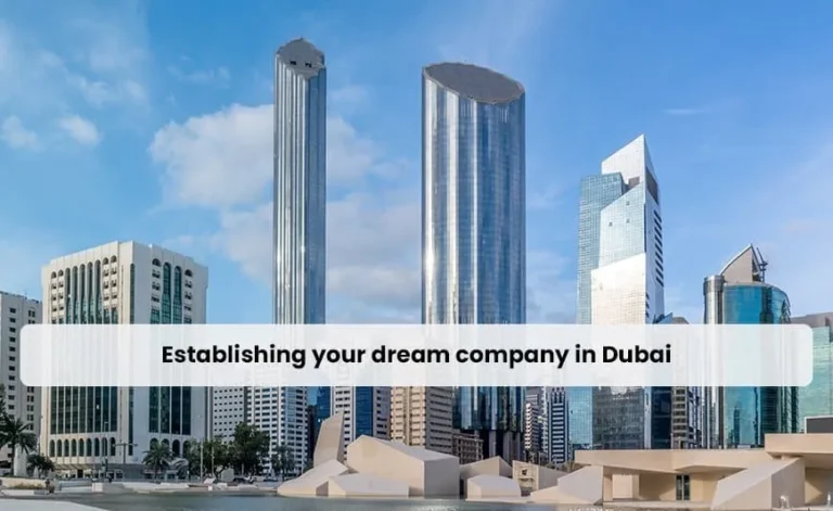 Establishing a Dream Company in Dubai in 2026