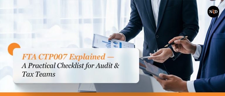 FTA CTP007 Explained — A Practical Checklist for Audit & Tax Teams.