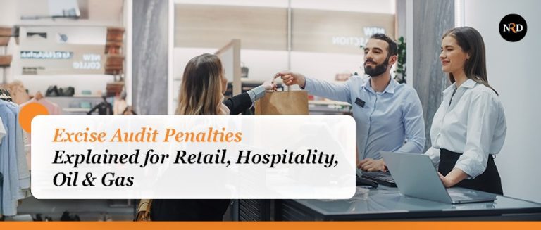 Excise Audit Penalties Explained for Retail, Hospitality & Oil & Gas