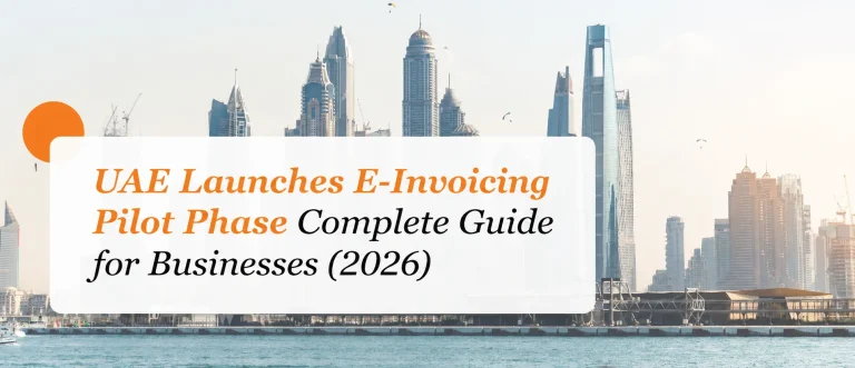 UAE Launches E‑Invoicing Pilot Phase Complete Guide for Businesses (2026)