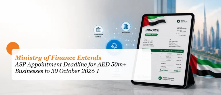 Ministry of Finance Extends ASP Appointment Deadline for AED 50m+ Businesses to 30 October 2026